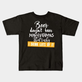 Beer doesnt have many vitamins Kids T-Shirt